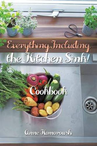 Cover image for Everything Including the Kitchen Sink!: Cookbook