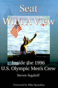 Cover image for Seat with a View: Inside the 1996 U.S. Olympic Men's Crew