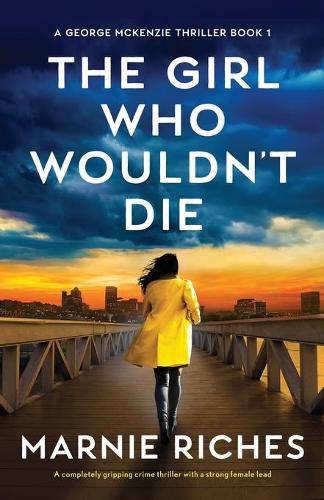 Cover image for The Girl Who Wouldn't Die: A completely gripping crime thriller with a strong female lead