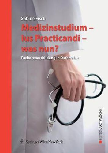 Cover image for Medizinstudium - Ius Practicandi - Was Nun?: Facharztausbildung in OEsterreich