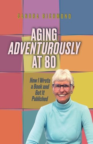 Cover image for Aging Adventurously at 80 How I Wrote a Book and Got It Published