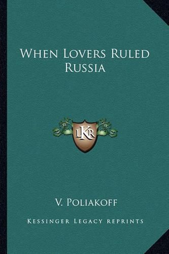 Cover image for When Lovers Ruled Russia