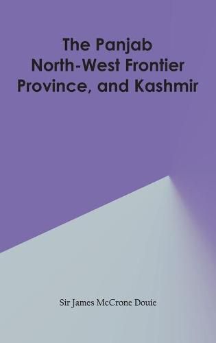 Cover image for The Panjab, North-West Frontier Province, and Kashmir