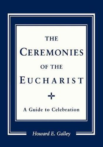 Cover image for Ceremonies of the Eucharist: A guide to Celebration