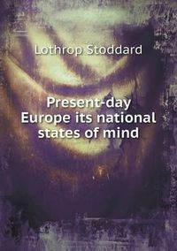 Cover image for Present-day Europe its national states of mind