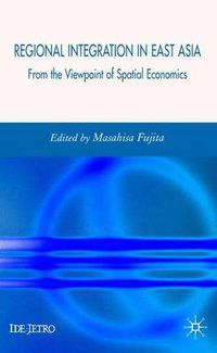 Cover image for Regional Integration in East Asia: From the Viewpoint of Spatial Economics