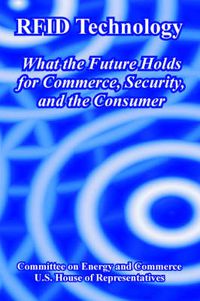 Cover image for RFID Technology: What the Future Holds for Commerce, Security, and the Consumer