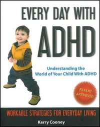 Cover image for Every Day with ADHD: Understanding the World of Your Child with ADHD