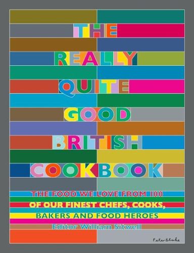 Cover image for The Really Quite Good British Cookbook: The Food We Love from 100 of Our Best Chefs, Cooks, Bakers and Local Heroes