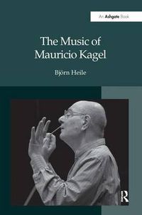 Cover image for The Music of Mauricio Kagel