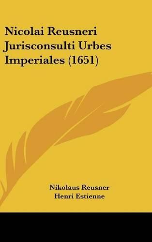 Nicolai Reusneri Jurisconsulti Urbes Imperiales (1651)