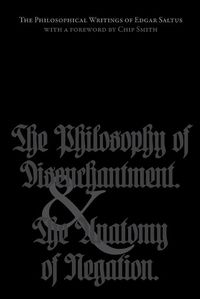 Cover image for The Philosophical Writings of Edgar Saltus: The Philosophy of Disenchantment & The Anatomy of Negation