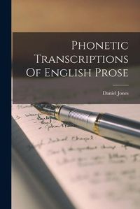 Cover image for Phonetic Transcriptions Of English Prose