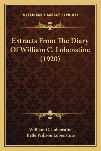 Extracts from the Diary of William C. Lobenstine (1920)