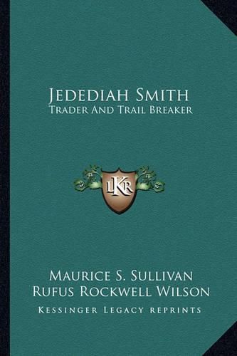 Jedediah Smith: Trader and Trail Breaker