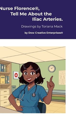 Cover image for Nurse Florence(R), Tell Me About the Iliac Arteries.