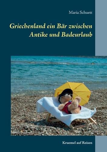 Cover image for Griechenland ein Bar zwischen Antike und Badeurlaub: Kruemel auf Reisen