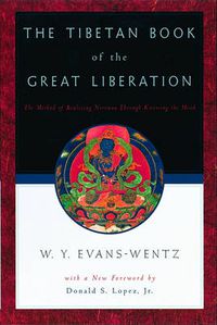 Cover image for The Tibetan Book of the Great Liberation: Or the Method of Realizing Nirvana Through Knowing the Mind