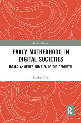 Early Motherhood in Digital Societies: Ideals, Anxieties and Ties of the Perinatal