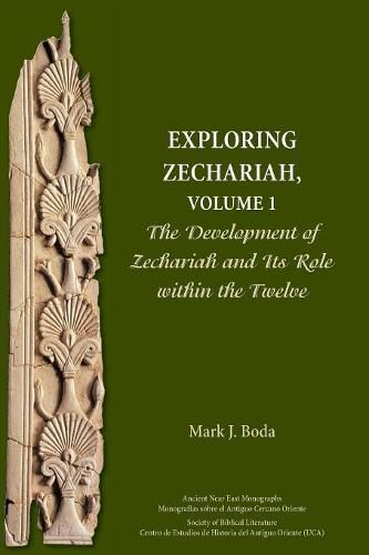 Cover image for Exploring Zechariah, Volume 1: The Development of Zechariah and Its Role within the Twelve