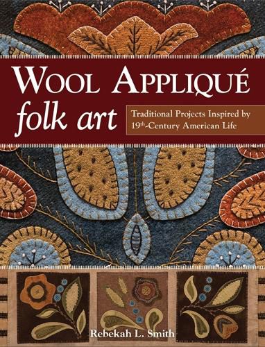 Cover image for Wool Applique Folk Art: Traditional Projects Inspired by 19th Century American Life