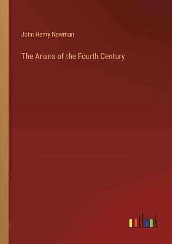 Cover image for The Arians of the Fourth Century