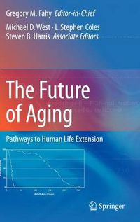 Cover image for The Future of Aging: Pathways to Human Life Extension
