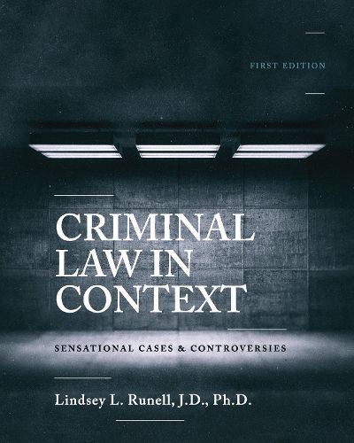 Cover image for Criminal Law in Context: Sensational Cases and Controversies