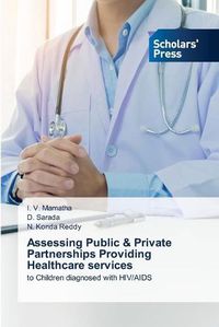 Cover image for Assessing Public & Private Partnerships Providing Healthcare services