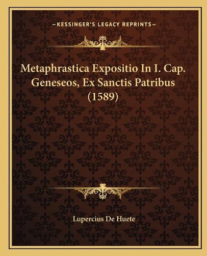 Cover image for Metaphrastica Expositio in I. Cap. Geneseos, Ex Sanctis Patribus (1589)