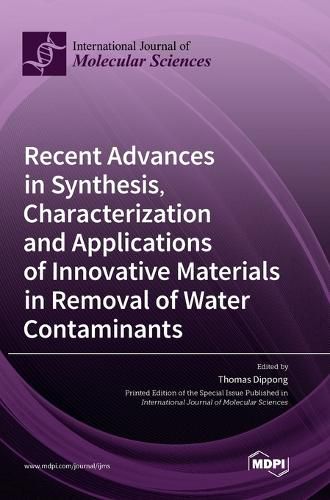 Cover image for Recent Advances in Synthesis, Characterization and Applications of Innovative Materials in Removal of Water Contaminants