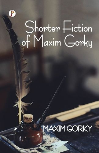 Shorter Fiction of Maxim Gorky