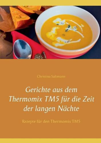 Cover image for Gerichte aus dem Thermomix TM5 fur die Zeit der langen Nachte: Rezepte fur den Thermomix TM5