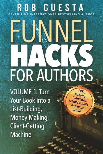 Cover image for Funnel Hacks for Authors (Vol. 1): Turn Your Book into a List-Building, Money-Making, Client-Getting Machine