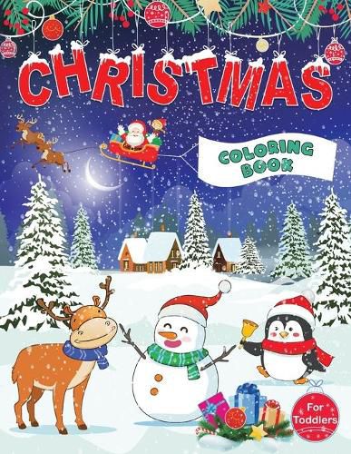 Cover image for Christmas Coloring Book for Toddlers: Fun Children's Christmas Gift for Toddlers & Kids - 50 Pages to Color with Santa Claus, Reindeer, Snowmen & More!