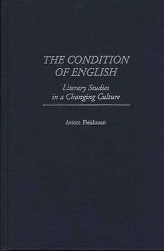 The Condition of English: Literary Studies in a Changing Culture