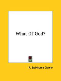 Cover image for What of God?