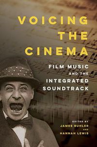 Cover image for Voicing the Cinema: Film Music and the Integrated Soundtrack