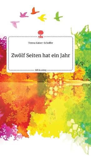 Cover image for Zwoelf Seiten hat ein Jahr. Life is a Story - story.one