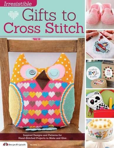 Cover image for Irresistible Gifts to Cross Stitch: Inspired Designs and Patterns for Hand-Stitched Projects to Make and Give