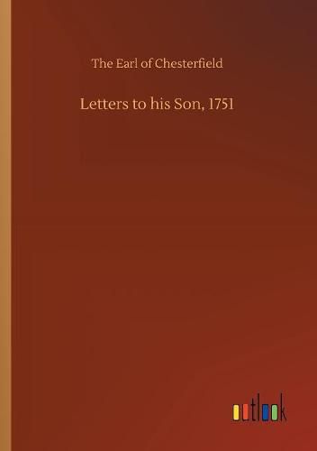 Letters to his Son, 1751