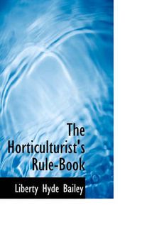 Cover image for The Horticulturist's Rule-Book