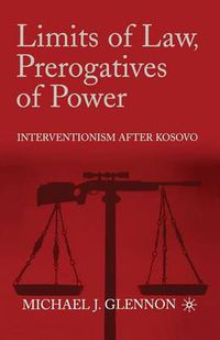 Cover image for Limits of Law, Prerogatives of Power: Interventionism after Kosovo