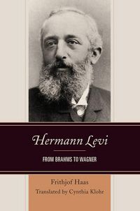 Cover image for Hermann Levi: From Brahms to Wagner