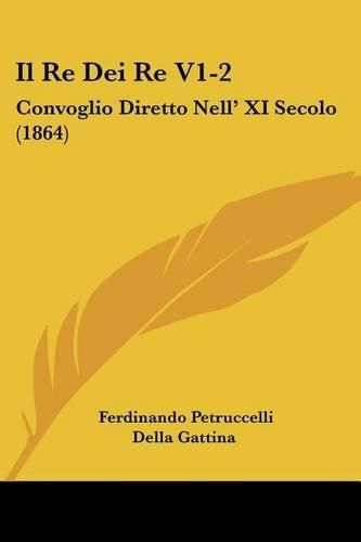 Il Re Dei Re V1-2: Convoglio Diretto Nell' XI Secolo (1864)