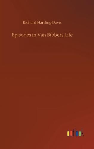 Cover image for Episodes in Van Bibbers Life