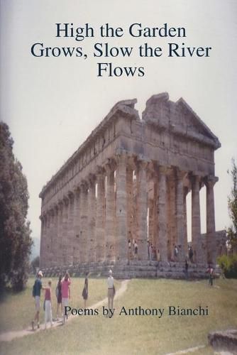 Cover image for High the Garden Grows, Slow the River Flows