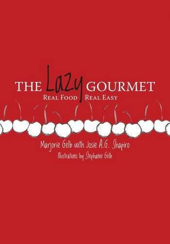 Cover image for The Lazy Gourmet: Real Food, Real Easy