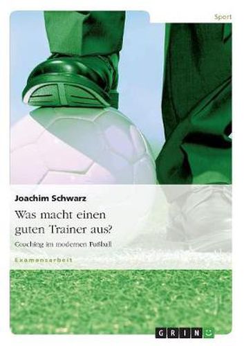 Cover image for Was macht einen guten Trainer aus?: Coaching im modernen Fussball