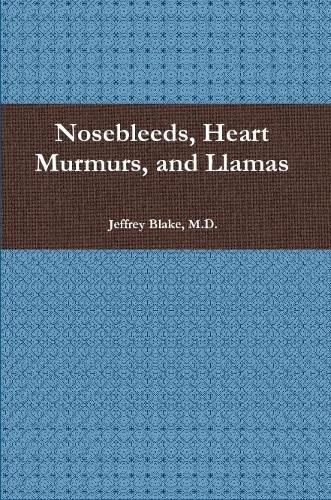 Cover image for Nosebleeds, Heart Murmurs, and Llamas